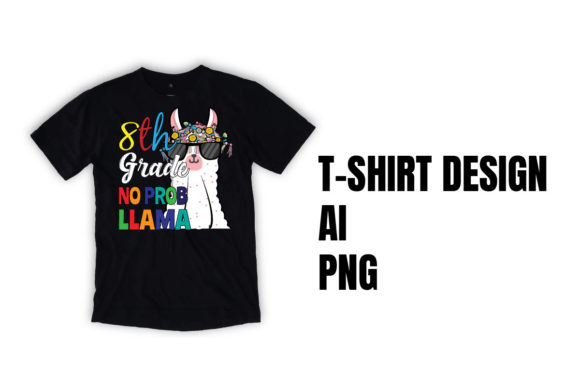 8th Grade No Prob-Llama Shirt: A Strategic Choice for Creativity and Communication